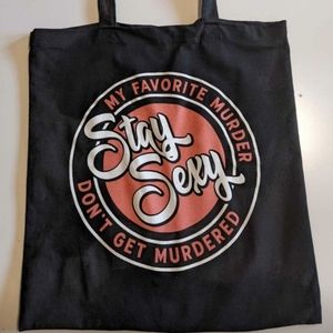 Stay Sexy Don't Get Murdered Tote Bag, My Favorite Murder